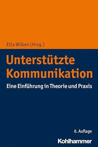 Unterstützte Kommunikation: Eine Einführung in Theorie und Praxis