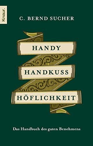 Handy, Handkuss, Höflichkeit: Das Handbuch des guten Benehmens