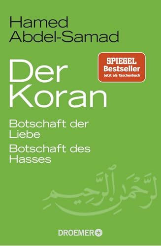 Der Koran: Botschaft der Liebe. Botschaft des Hasses