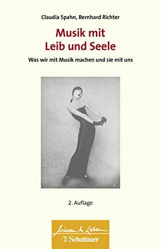 Musik mit Leib und Seele (Wissen & Leben): Was wir mit Musik machen und sie mit uns