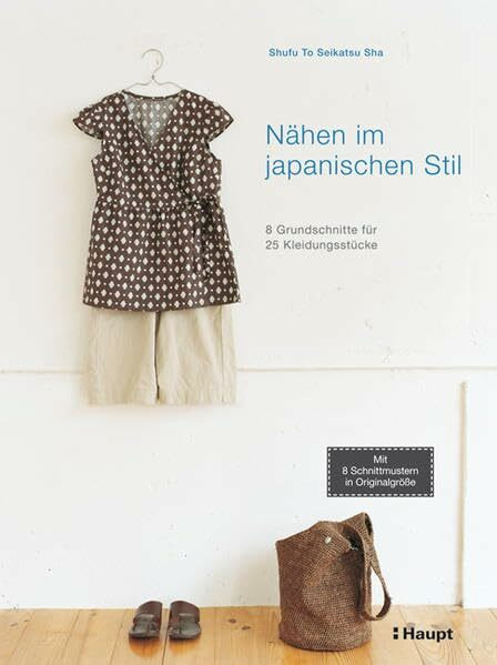 Nähen im japanischen Stil: 8 Grundschnitte für 25 Kleidungsstücke