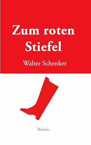 Zum roten Stiefel: Roman