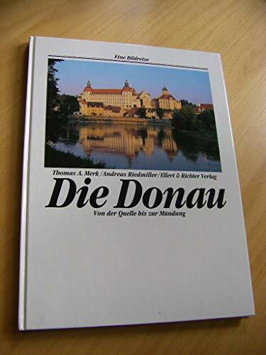 Die Donau: Von der Quelle bis zur Mündung (Eine Bildreise)