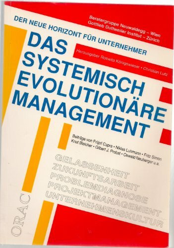 Das systemisch evolutionäre Management: Der neue Horizont für Unternehmer