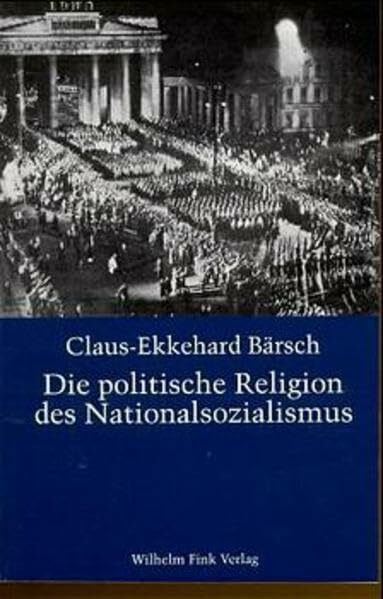 Die politische Religion des Nationalsozialismus: Die religiöse Dimension der NS-Ideologie in den Schriften von Dietrich Eckart, Joseph Goebbels, Alfred Rosenberg und Adolf Hitler