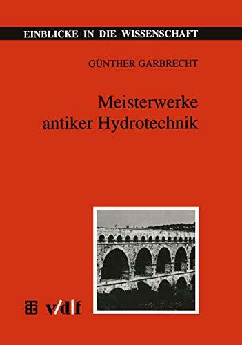 Meisterwerke antiker Hydrotechnik (Einblicke in die Wissenschaft) (German Edition)