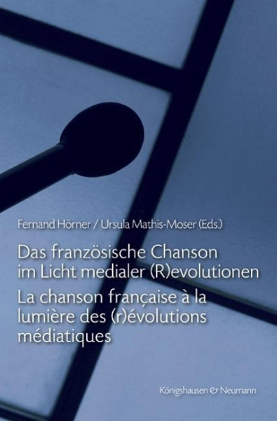 Das französische Chanson im Licht medialer (R)evolutionen. La chanson française à la lumière des (r)