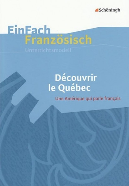 EinFach Französisch Unterrichtsmodelle. Découvrir le Québec