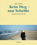 Kein Weg - nur Schritte. Achtsam durch den Tag