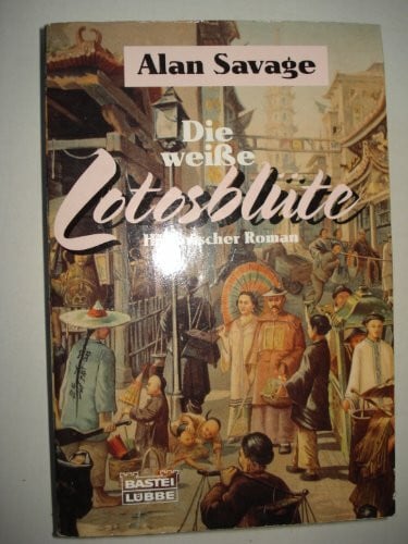Die weiße Lotosblüte. Historischer Roman