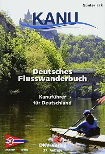 Deutsches Flusswanderbuch: Kanuführer für Deutschland (DKV-Regionalführer)