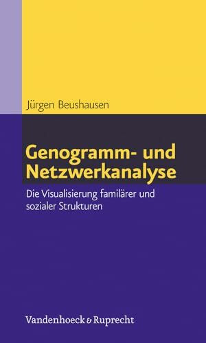 Genogramm- und Netzwerkanalyse: Die Visualisierung familärer und sozialer Strukturen