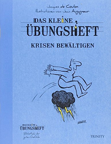 Das kleine Übungsheft - Krisen bewältigen (Das kleine Übungsheft, Bibliothek der guten Gefühle)