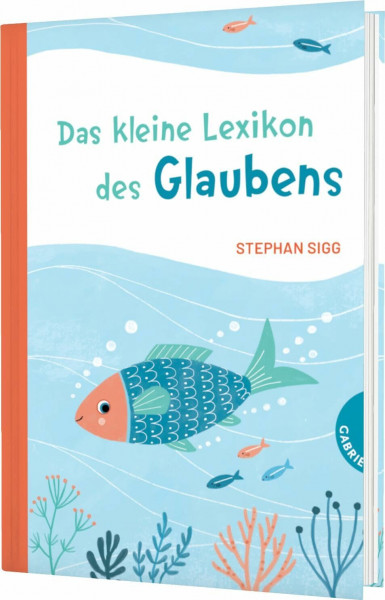 Das kleine Lexikon des Glaubens: Zur Erstkommunion | Antworten auf Kinderfragen zu Religion, Glaube und Kirche