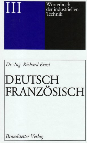 Wörterbuch der industriellen Technik: Allemand-Francais /Deutsch-Französisch: 209.500 Stichwörter