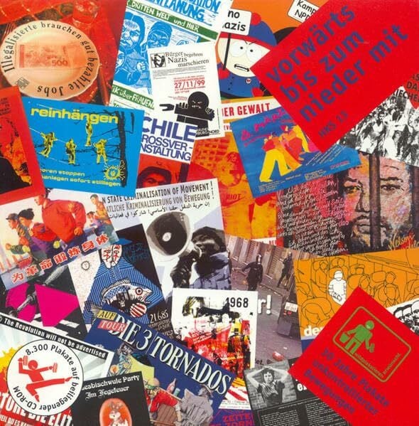 vorwärts bis zum nieder mit: 30 Jahre Plakate unkontrollierter Bewegung: 30 Jahre Plakate unkontrollierter Bewegungen. CD-ROM: Mehr als 8.300 Plakate. Hrsg.: HKS 13