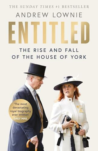 Entitled: Read the full story of Andrew Mountbatten-Windsor and Sarah Ferguson’s fall in the Sunday Times bestselling ‘most devastating royal biography ever written’ (Daily Mail)