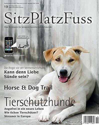 SitzPlatzfuss, Ausgabe 19: Tierschutzhunde (Sitz Platz Fuß / Das Bookazin für anspruchsvolle Hundefreunde)