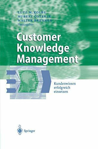 Customer Knowledge Management: Kundenwissen erfolgreich einsetzen (Business Engineering)