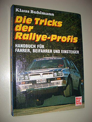 Die Tricks der Rallye-Profis: Handbuch für Fahrer, Beifahrer und Einsteiger
