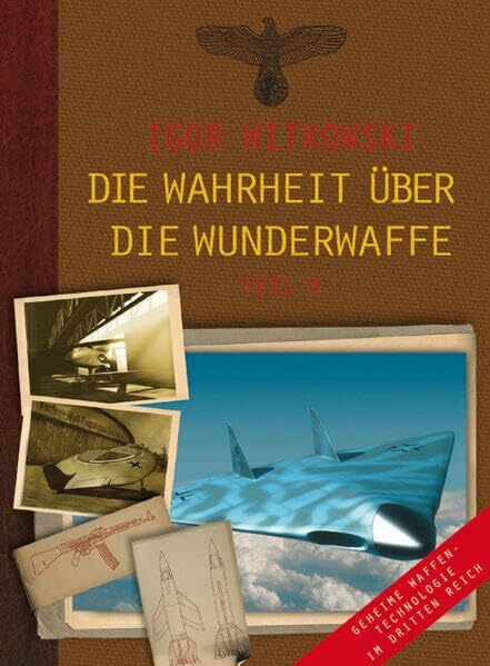 Die Wahrheit über die Wunderwaffe, Teil 3: Geheime Waffentechnologie im Dritten Reich