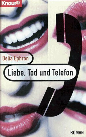 Liebe, Tod und Telefon (Knaur Taschenbücher. Romane, Erzählungen)