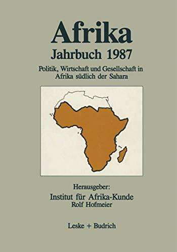 Afrika Jahrbuch 1987: Politik, Wirtschaft und Gesellschaft in Afrika südlich der Sahara