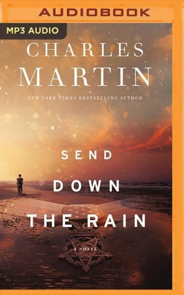 Send Down the Rain: New from the Author of the Mountain Between Us and the New York Times Bestseller