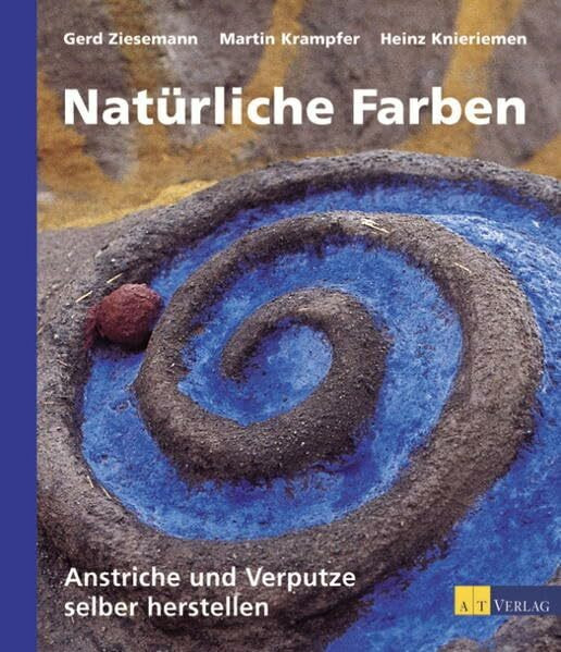 Natürliche Farben: Anstriche und Verputze selber herstellen