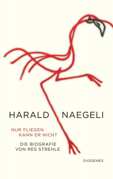 Nur fliegen kann er nicht: Harald Naegeli. Eine Biografie