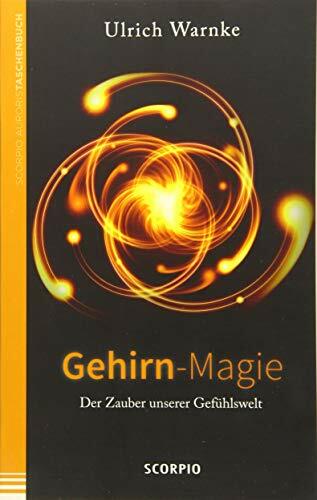 Gehirn-Magie: Der zauber unserer Gefühlswelt Gehirn-Magie: Der zauber unserer Gefühlswelt