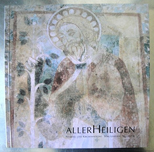 Allerheiligen - Namens- und Kirchenpatrone, Schutzheilige, Nothelfer