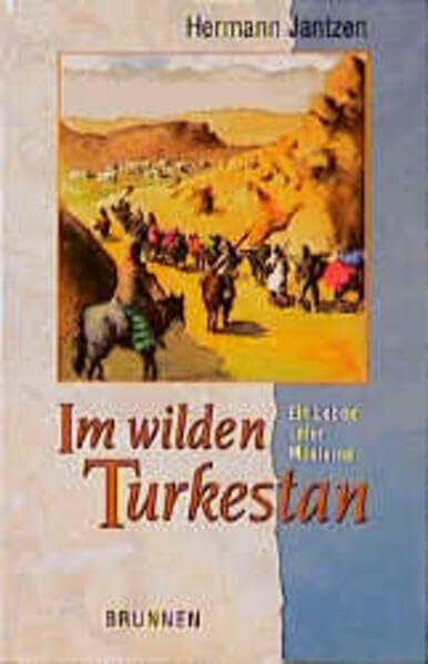 Im wilden Turkestan: Ein Leben unter Moslems (ABCteam-Taschenbücher - Brunnen)
