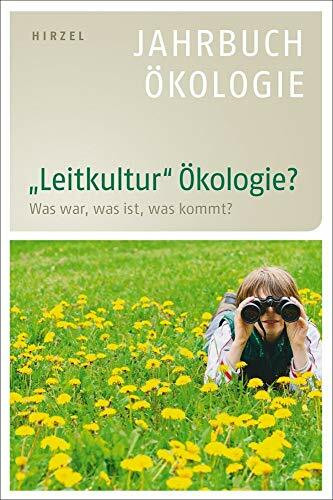 "Leitkultur" Ökologie?: Was war, was ist, was kommt? (Jahrbuch Ökologie)