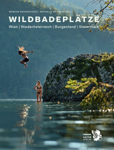 Wildbadeplätze: Wien | Niederösterreich | Burgenland | Steiermark (Kultur für Genießer)