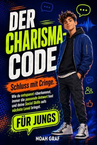 Der Charisma-Code: Schluss mit Cringe. Wie du entspannt rüberkommst, immer die passende Antwort hast und deine Social Skills aufs nächste Level bringst. Das Mitmachbuch für Teenager-Jungs