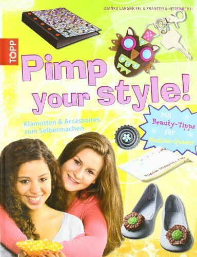 Pimp your style!: Klamotten und Accessoires zum Selbermachen