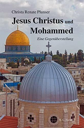 Jesus Christus und Mohammed: Eine Gegenüberstellung