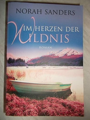 Im Herzen der Wildnis: Roman