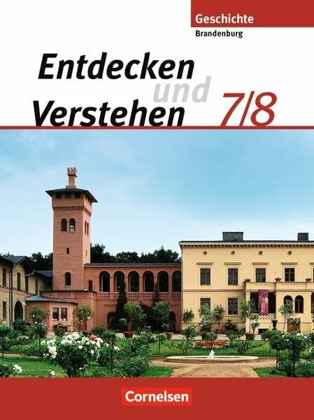 Entdecken und verstehen - Sekundarstufe I - Brandenburg 2008: 7./8. Schuljahr - Vom Zeitalter der Entdeckungen bis zum Ersten Weltkrieg: Schülerbuch