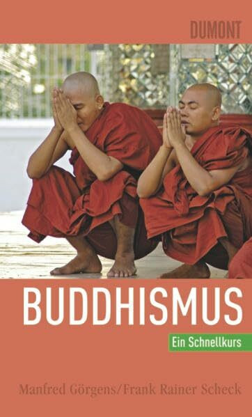 DuMont Schnellkurs Buddhismus: Ein Schnellkurs