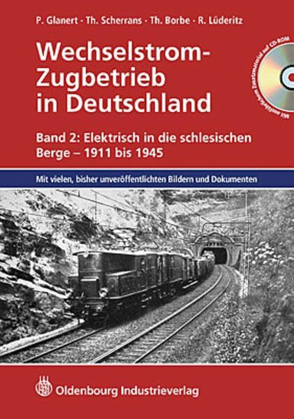 Wechselstrom-Zugbetrieb in Deutschland: Band 2: Elektrisch in die schlesischen Berge - 1911 bis 1945 (Entwicklung der Zugförderung)