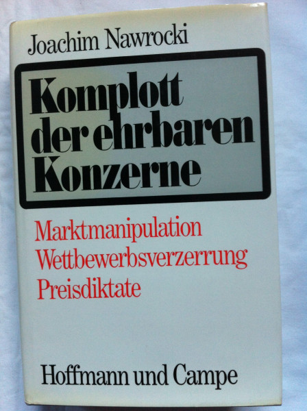 Komplott der ehrbaren Konzerne. Marktmanipulation, Wettbewerbsverzerrung, Preisdiktate