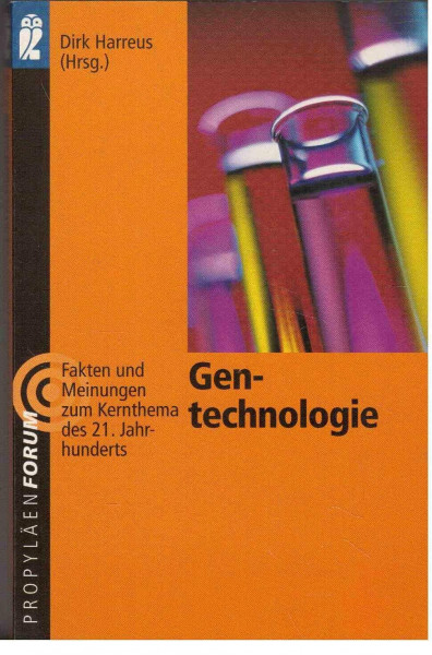 Gentechnologie. Fakten und Meinungen zum Kernthema des 21. Jahrhunderts