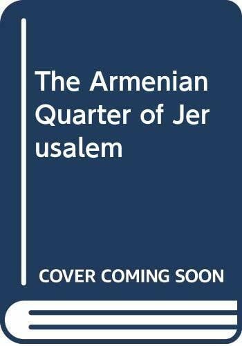 The Armenian Quarter of Jerusalem: Urban Life Behind Monastery Walls