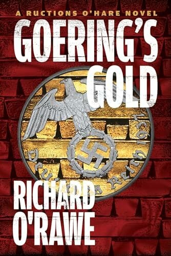 Goering's Gold: A Ructions O'Hare Novel Goering's Gold: A Ructions O'Hare Novel