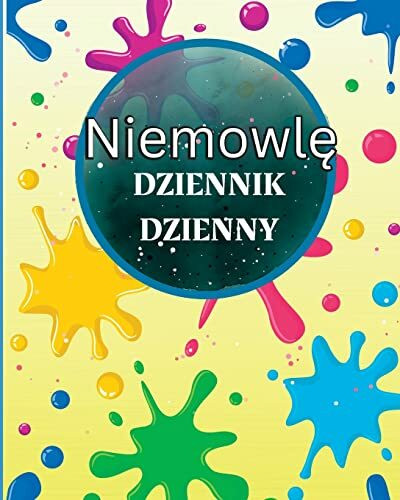 Dziennik Niemowlęcia: Niemowlęta i male dzieci Notatnik do śledzenia karmienia, czasu snu, stanu zdrowia i potrzebnych materialów. Idealny dla nowych rodziców lub niań