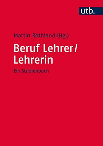 Beruf Lehrer/Lehrerin: Ein Studienbuch