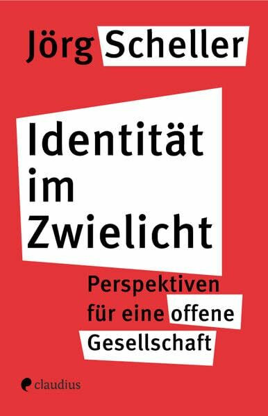 Identität im Zwielicht: Perspektiven für eine offene Gesellschaft