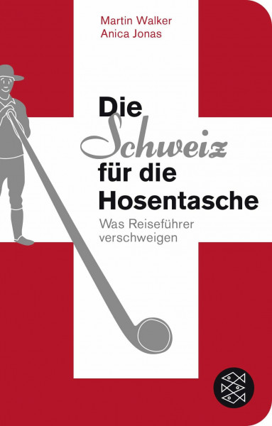 Die Schweiz für die Hosentasche: Was Reiseführer verschweigen | *Geschenkausgabe im Miniformat (Fischer Taschenbibliothek)